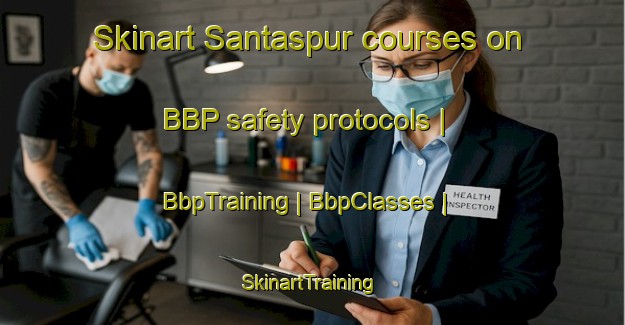 Skinart Santaspur courses on BBP safety protocols | BbpTraining | BbpClasses | SkinartTraining-India